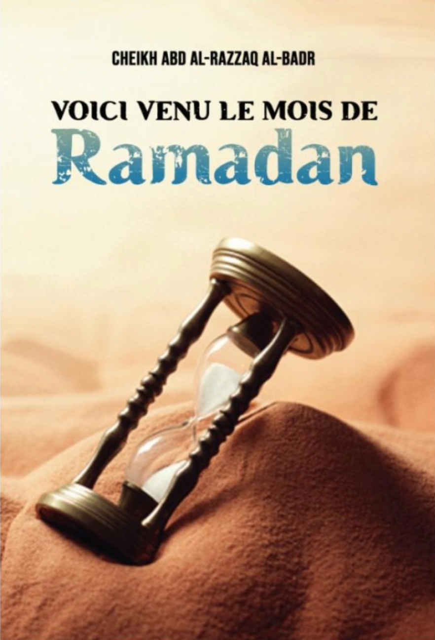 Voici Venu le Mois de Ramadan – Cheikh Abd Al-Razzaq Al-Badr