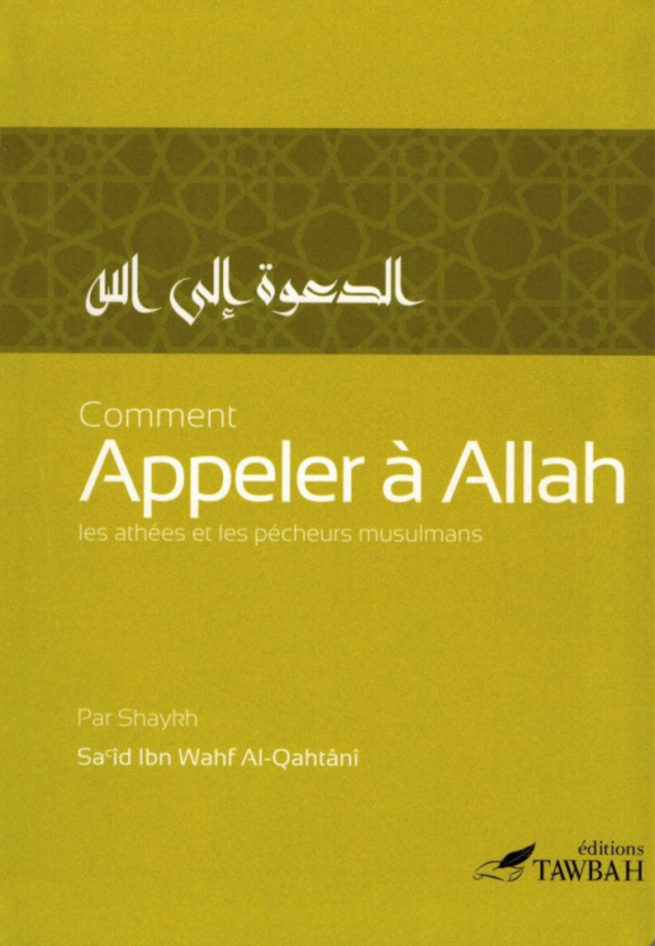 Comment Appeler À Allah Les Athées Et Les Pécheurs Musulmans, De Sa'îd Ibn Wahf Al-Qahtânî